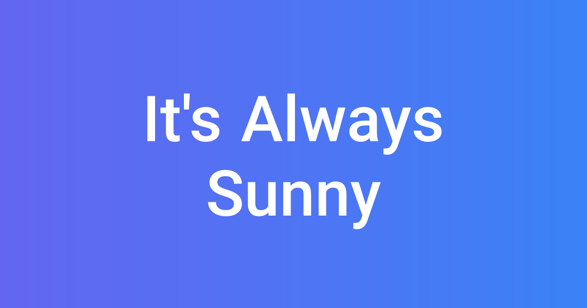 It's Always Sunny