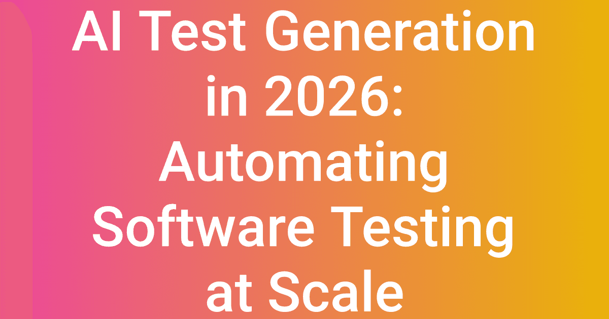 AI Test Generation in 2026: Automating Software Testing at Scale