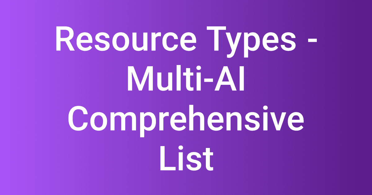 Resource Types - Multi-AI Comprehensive List