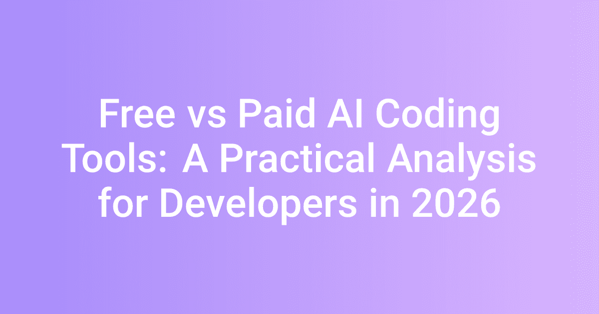Free vs Paid AI Coding Tools: A Practical Analysis for Developers in 2026