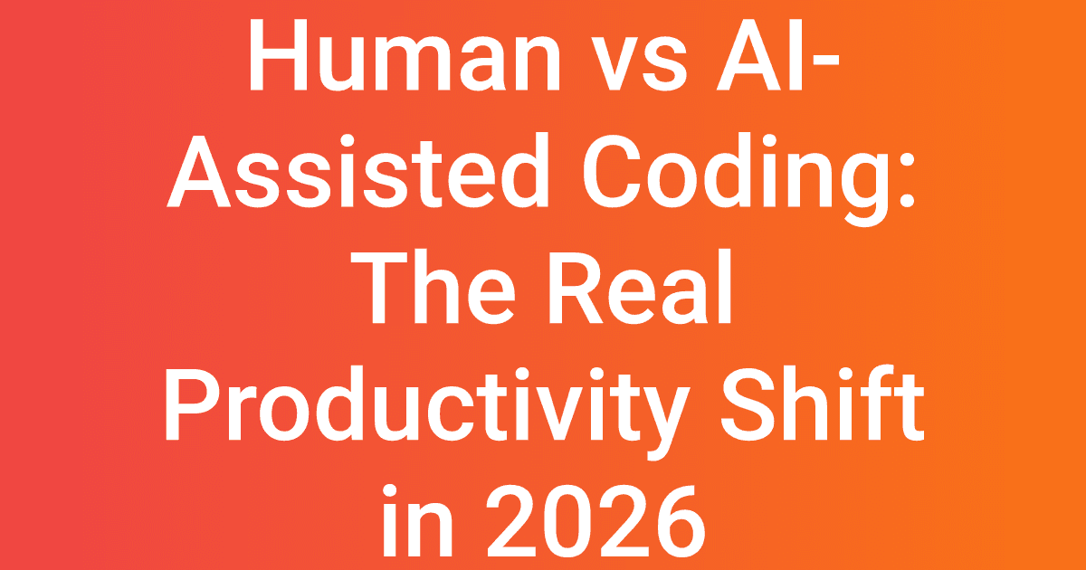 Human vs AI-Assisted Coding: The Real Productivity Shift in 2026
